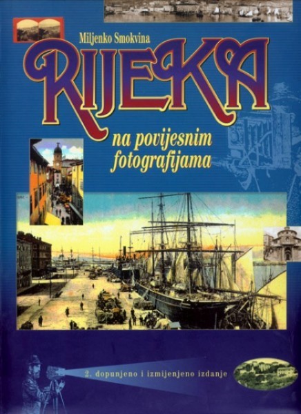 Miljenko Smokvina: Rijeka na povijesnim fotografijama 2. izd.