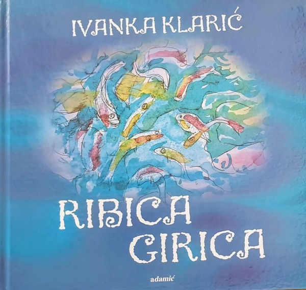 Ivanka Klarić: RIBICA GIRICA - RASPRODANO