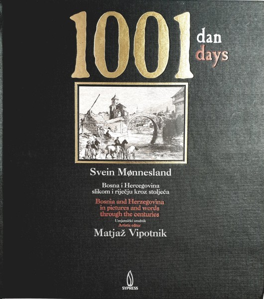 Svein Mønnesland: 1001 DAN / 1001 DAYS - Bosna i Hercegovina slikom i riječju kroz stoljeća