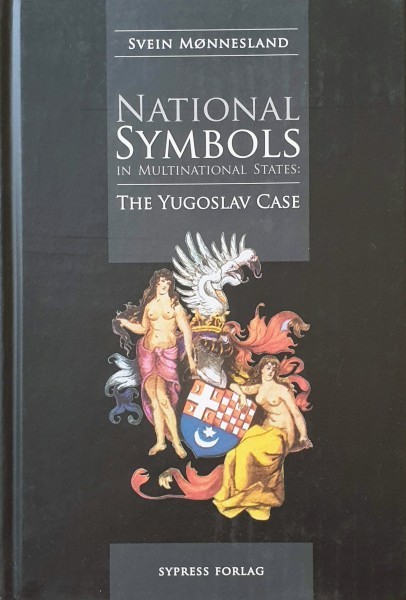 Svein Monnesland: National Symbols in Multinational States: The Yugoslav Case