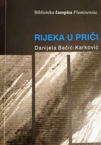 Danijela Bačić-Karković: RIJEKA U PRIČI