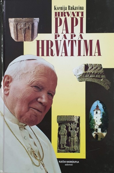 Ksenija Rukavina: Hrvati Papi - Papa Hrvatima