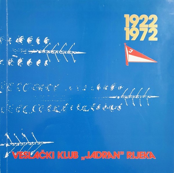 VESLAČKI KLUB JADRAN RIJEKA 1922-1972
