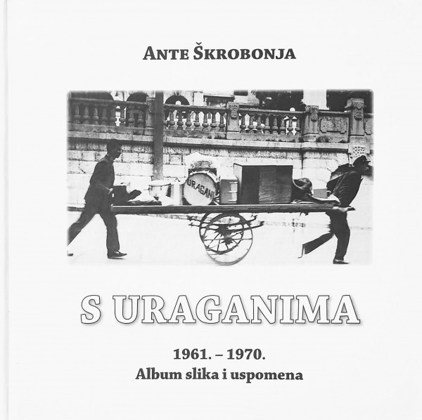 Ante Škrobonja: S URAGANIMA (1961.-1970.)