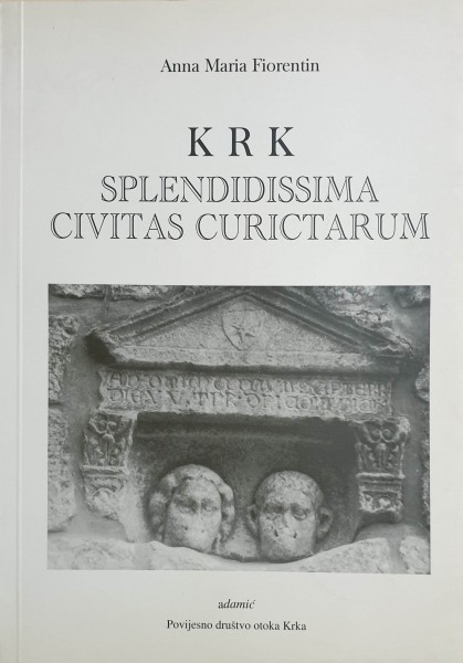 Anna Maria Fiorentin: KRK - splendidissima civitas Curictarum
