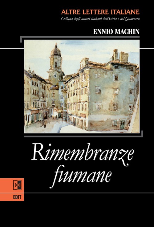 Ennio Machin: Rimembranze fiumane – Riječka prisjećanja