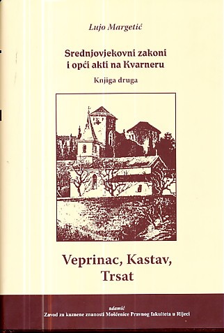 Srednjovjekovni zakoni i opći akti na Kvarneru, knjiga druga: Veprinac, Kastav, Trsat