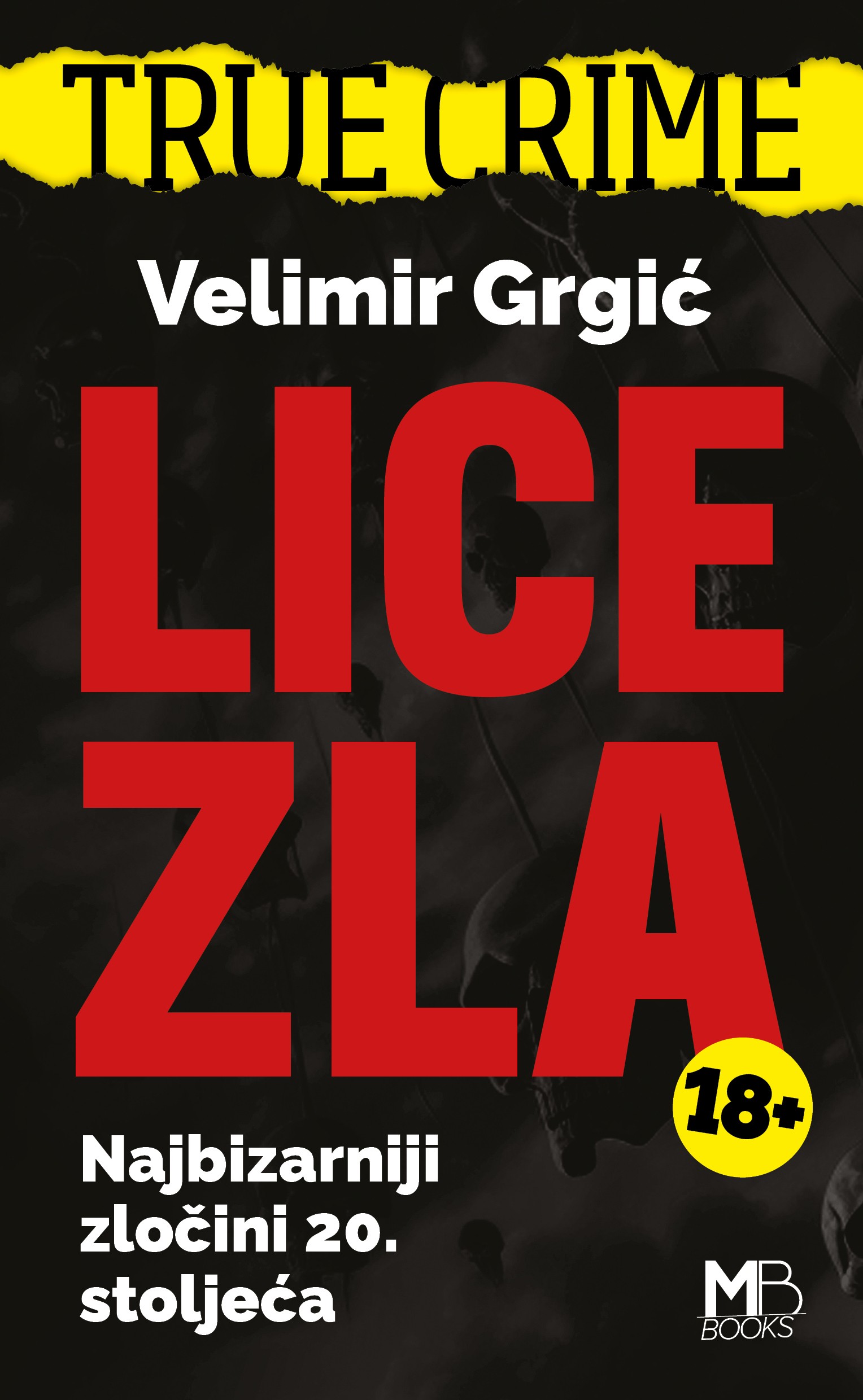Velimir Grgić: LICE ZLA (+18 Najbizarniji zločini 20. stoljeća )