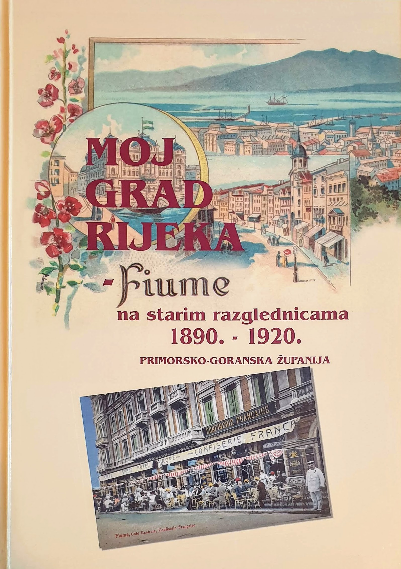 Milovan Cemović: MOJ GRAD RIJEKA - Fiume na starim razglednicama 1890-1920