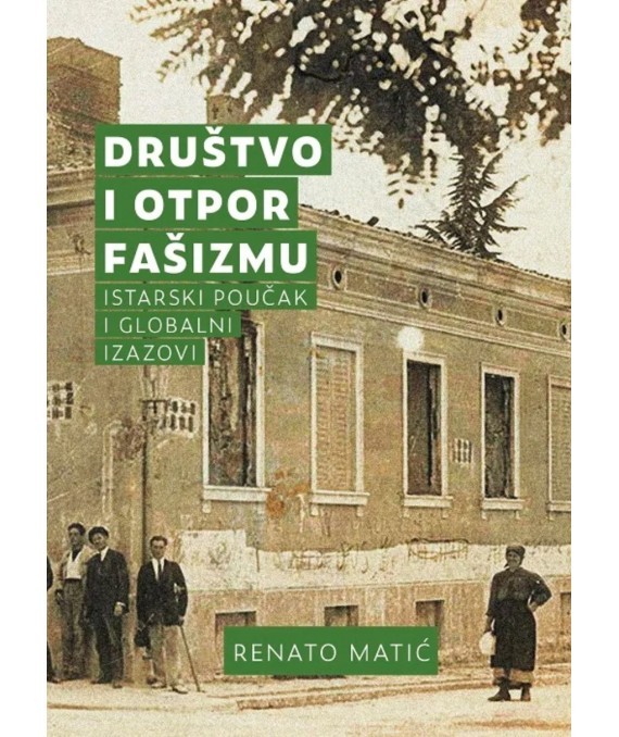 Renato Matić: Društvo i otpor fašizmu – Istarski poučak 