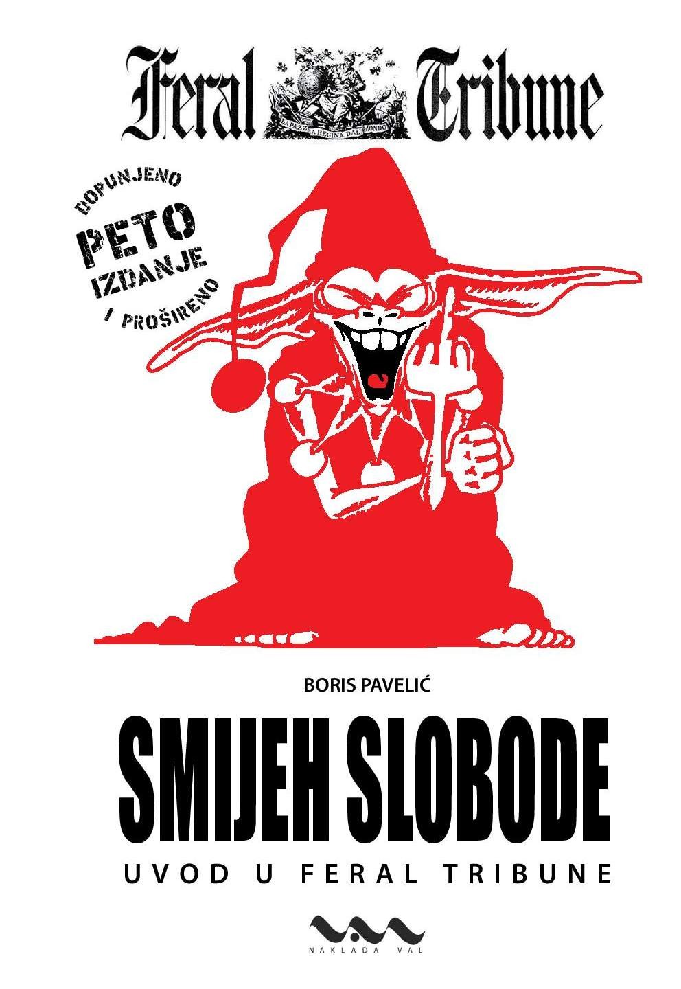 Boris Pavelić: SMIJEH SLOBODE - Uvod u Feral Tribune 5. izd.