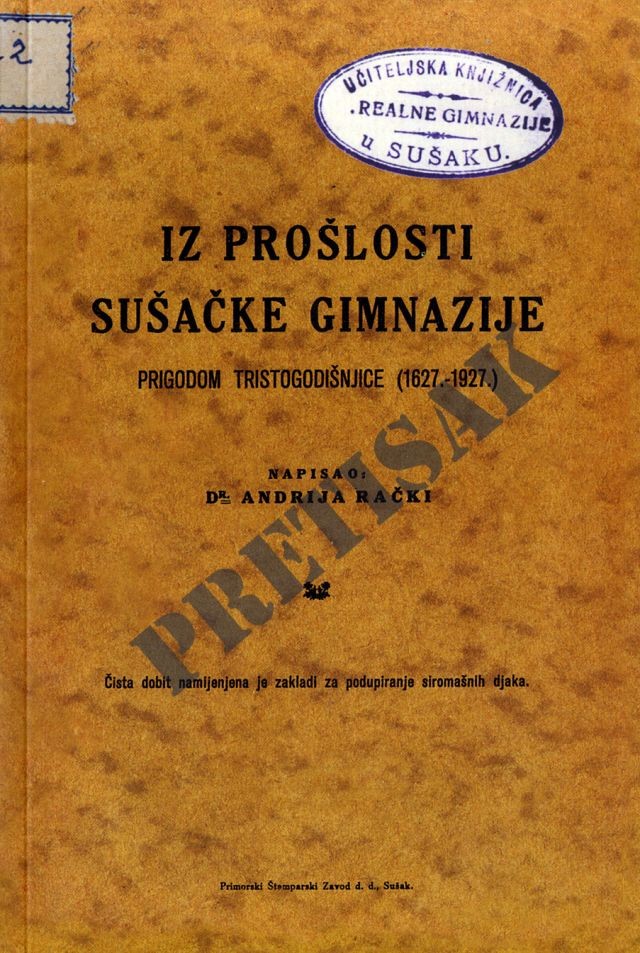 Andrija Rački: Iz prošlosti Sušačke gimnazije: prigodom 300. g. (1627.-1927.) RASPRODANO