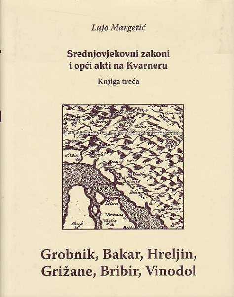 Lujo Margetić Srednjovjekovni zakoni i opći akti na Kvarneru - Grobnik, Bakar...