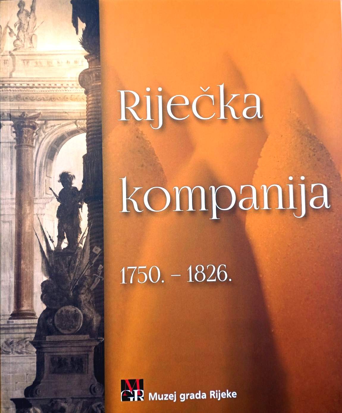 Grupa autora: RIJEČKA KOMPANIJA 1750. – 1826.
