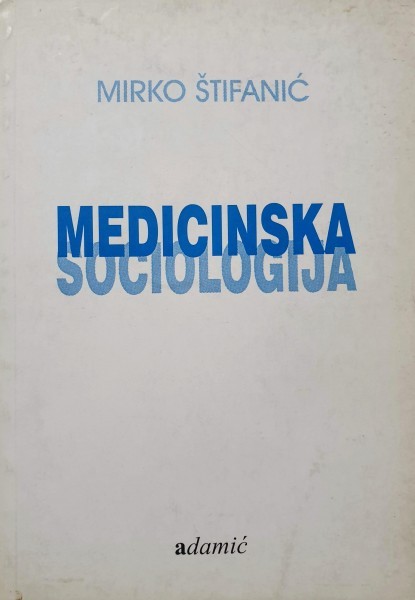 Mirko Štifanić: MEDICINSKA SOCIOLOGIJA