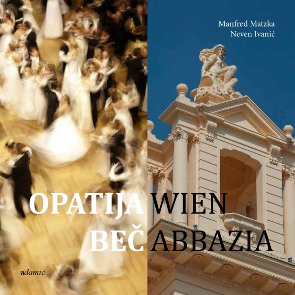 Matzka-Ivanić: Opatija Beč - Wien Abbazia