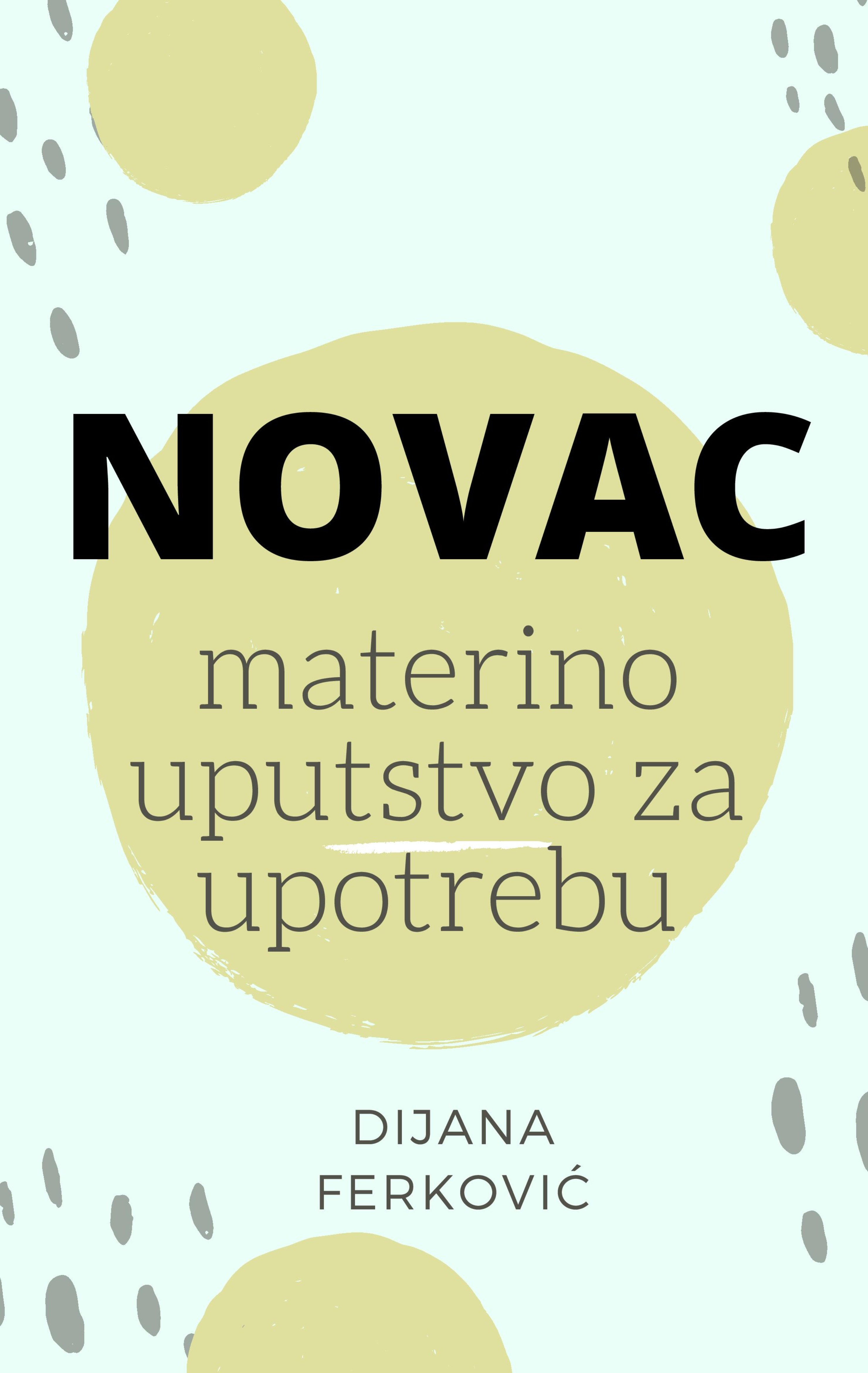 Dijana Ferković: NOVAC materino uputstvo za upotrebu