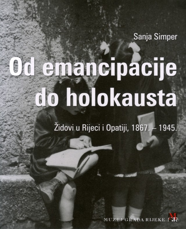 Židovi u Rijeci i Opatiji - od emancipacije do holokausta 1867.-1945.