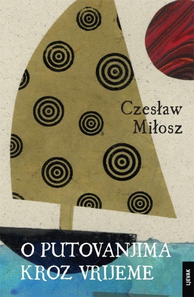 Czesław Miłosz: O putovanjima kroz vrijeme
