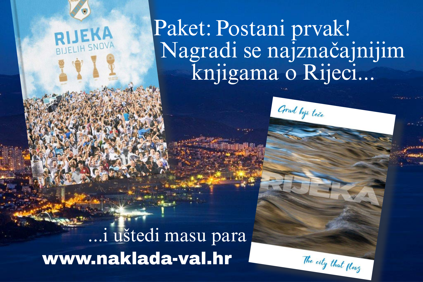 PAKET 1: POSTANI PRVAK Rijeka bijelih snova i Rijeka Grad koji teče