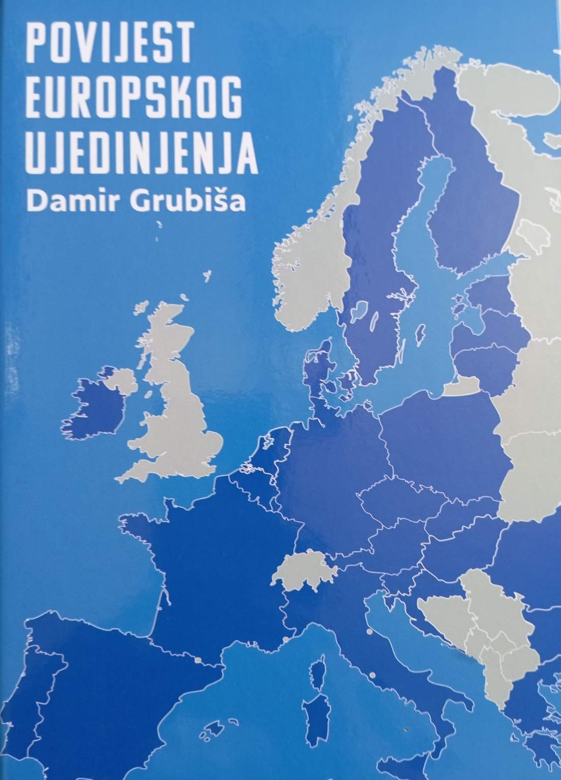 Damir GRUBIŠA: Povijest europskog ujedinjenja