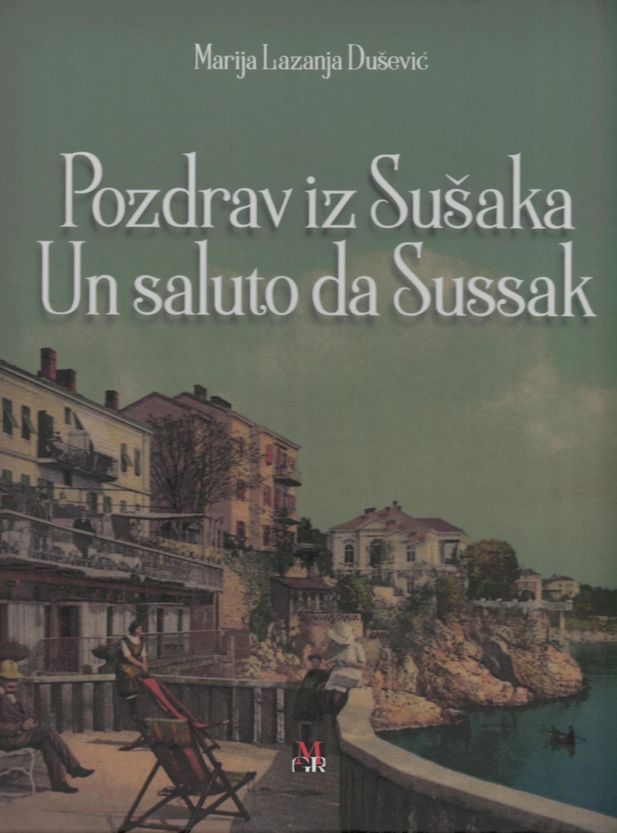 Marija Lazanja Dušević: Pozdrav iz Sušaka / Un saluto da Sussak 