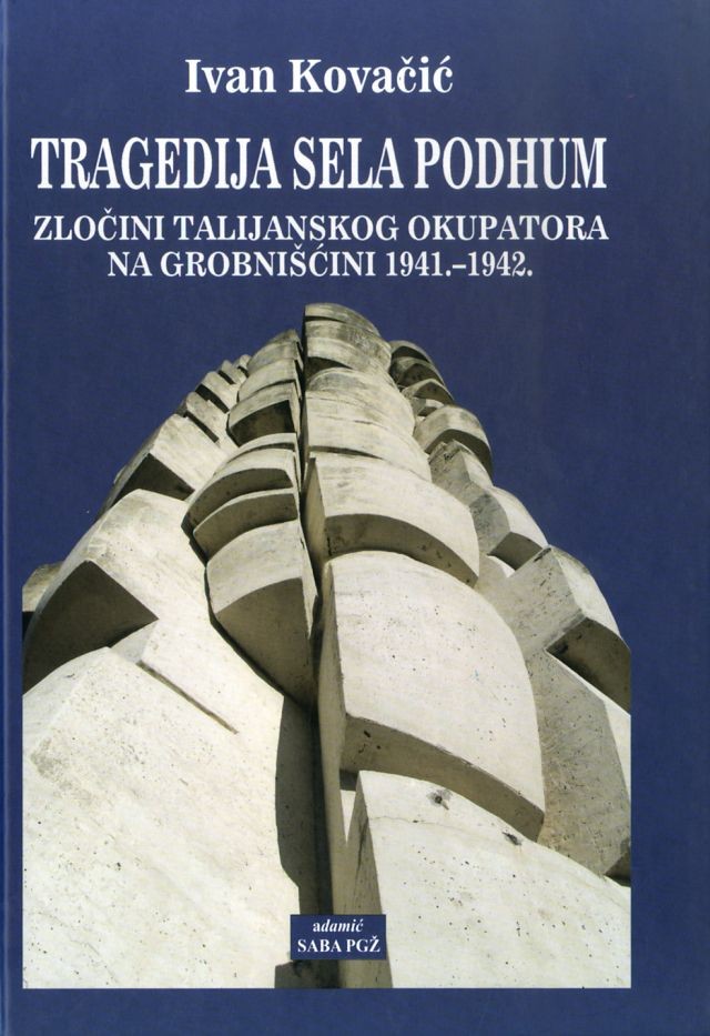 Tragedija sela Podhum: zločini talijanskoga okupatora na Grobnišćini 1941.-1943. RASPRODANO