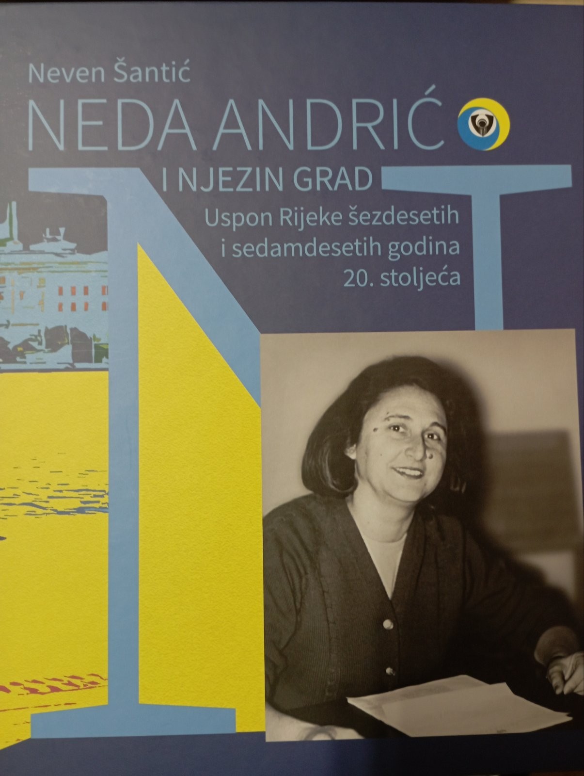 Neda Andrić i njezin grad: Uspon Rijeke 60-ih i 70-ih godina 20. st 