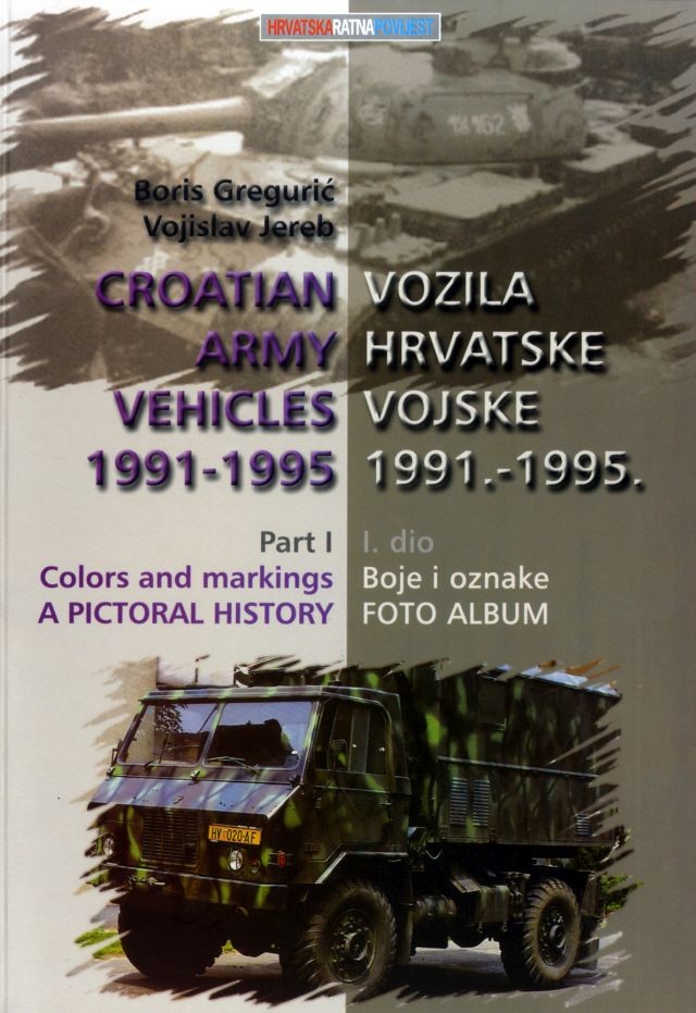 Boris Gregurić-Vojislav Jereb: Vozila Hrvatske vojske 1991.-1995. I dio, Boje i oznake, Foto album