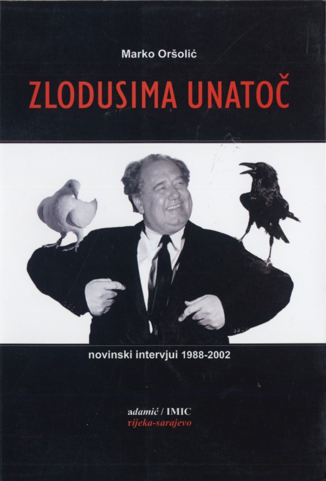 Marko Oršolić: Zlodusima unatoč - novinski intervjui 1988.-2002.