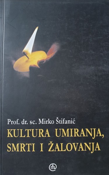Mirko Štifanić: Kultura umiranja, smrti i žalovanja