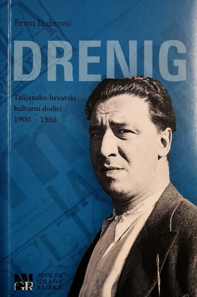 Ervin Dubrović: DRENIG  talijansko-hrvatski kulturni dodiri 1900.-1950.