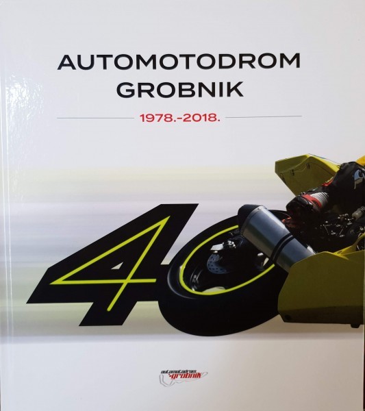 AUTOMOTODROM GROBNIK 1978.-2018.