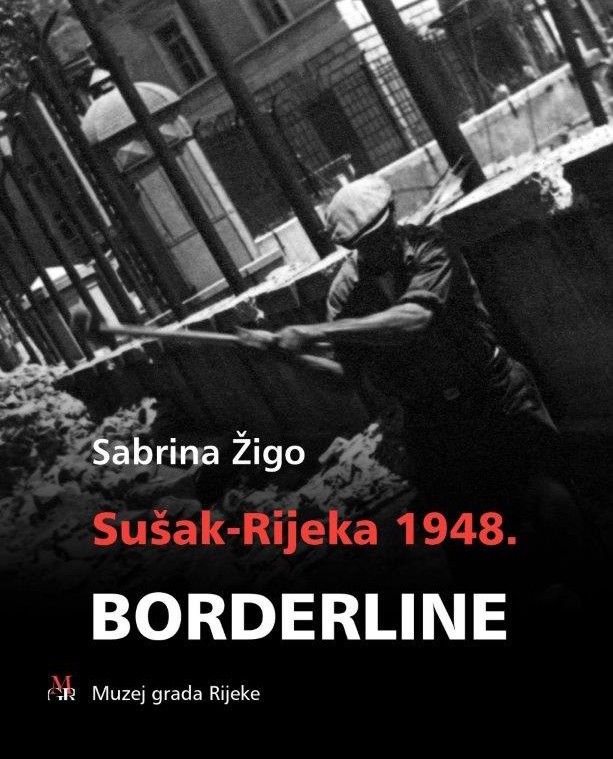 Sabrina Žigo: Sušak – Rijeka 1948. BORDERLINE